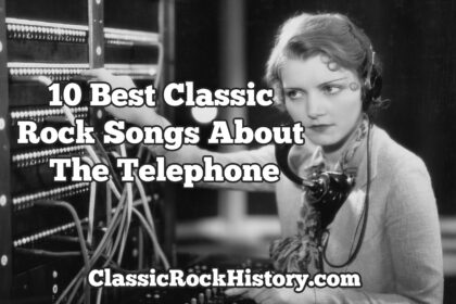 10 Best Classic Rock Songs About The Telephone