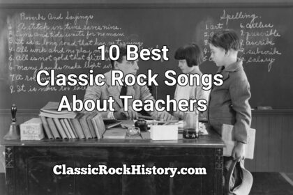 10 Best Classic Rock Songs About Teachers