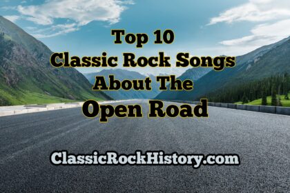 Top 10 Classic Rock Songs About The Open Road